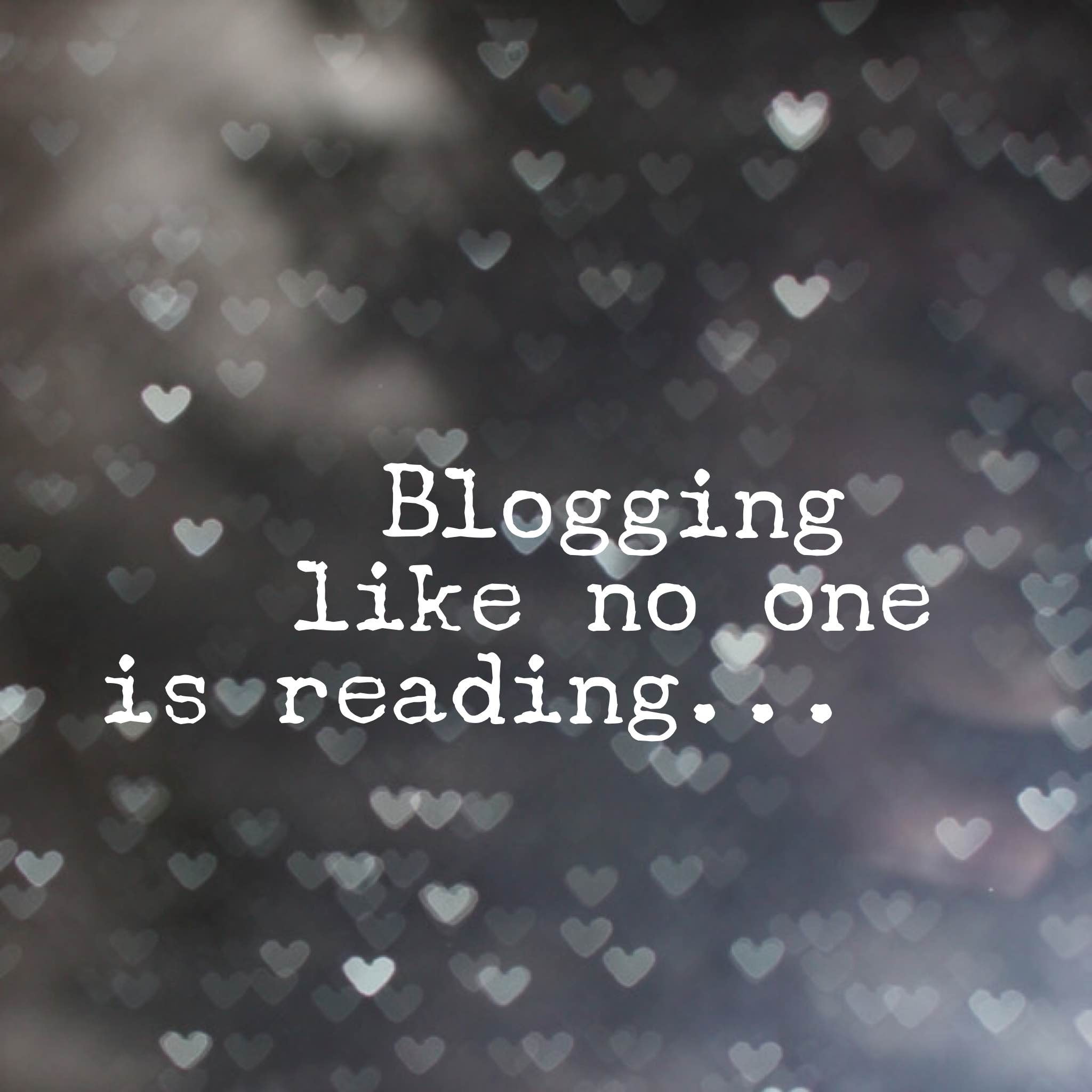 Blogging like no one is reading title pic